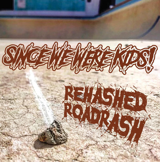 Since We Were Kids! "Rehashed Roadrash" LP (COLOR Vinyl)