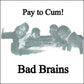 Bad Brains "Pay To Cum!" 7" (RSD 2011)