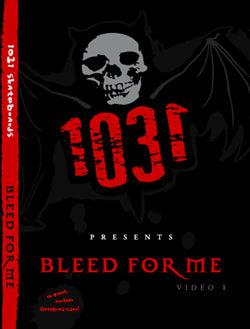 1031 Skateboards "Bleed For Me" DVD