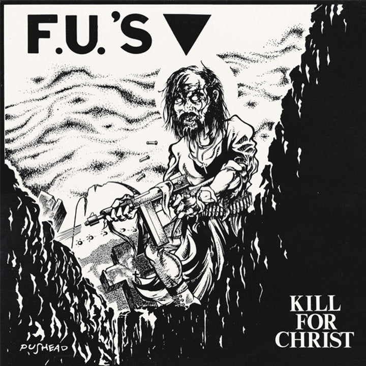 F.U.'s "Kill For Christ" LP (180g Vinyl)