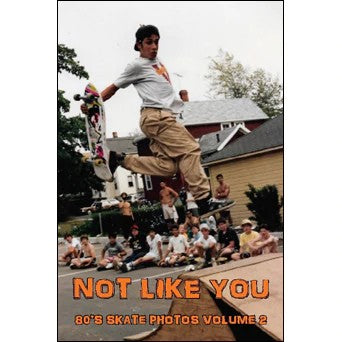Not Like You Fanzine "80s Skate Photos Volume 2"