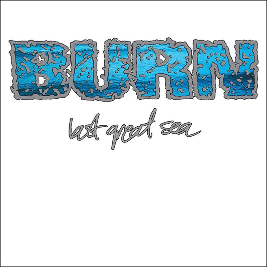 Burn "Last Great Sea" 7" (RED Vinyl)