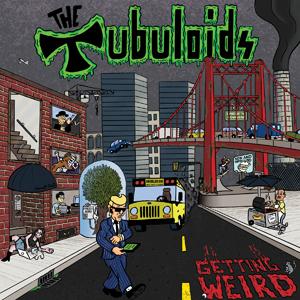 The Tubuloids "It's Getting Weird" 12"EP (COLOR Vinyl)
