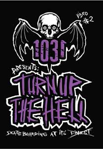 1031 Skateboards "Turn Up The Hell" DVD